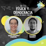 E112 Física y Democracia con María Eugenia Cabrera y Giovanni Ramírez