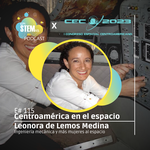 E115 Centroamérica en el espacio: Leonora de Lemos Medina y más mujeres en el espacio