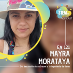 E121 Mayra Morataya: del desarrollo de software a la ingeniería de datos