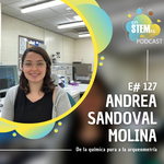 E127 Andrea Sandoval Molina: de la química pura a la arqueometría