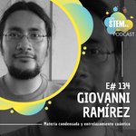 E134 Giovanni Ramírez: física, materia condensada y entrelazamiento cuántico