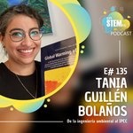 E135 Tania Guillén Bolaños: de la ingeniería ambiental al IPCC