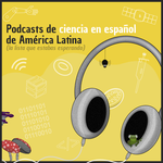 Podcasts de ciencia de América Latina